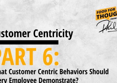 Customer Centricity – PART 6: What Customer Centric Behaviors Should Every Employee Demonstrate?